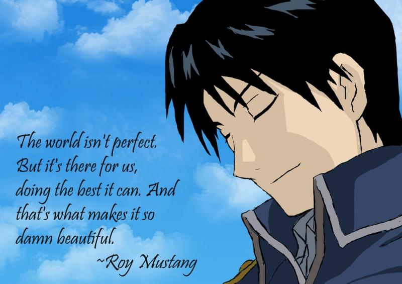Nothing's perfect, the world's not perfect, but it's there for us, trying the best it can. That's what makes it so damn beautiful.