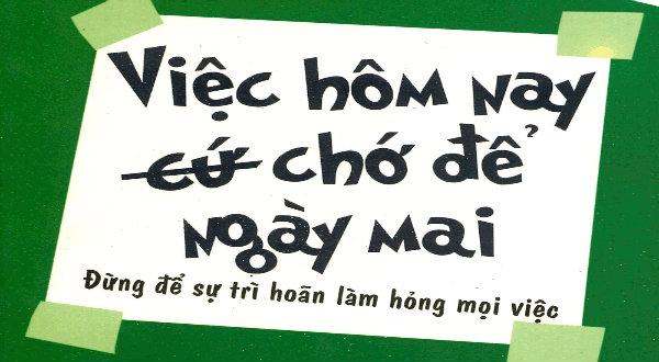 Việc hôm nay chớ để ngày mai